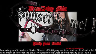 Domlady Mia - Punishment of Terror for the Slave - Whipped on the Cross and the Penalty Buck - Part 3