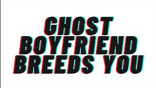 Audio Porn: Ghost Boyfriend Breeds You [teaser] [m4f] [romantic] With Candy Love