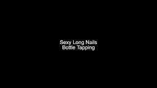 Sexy Long Nails Bottle Tapping